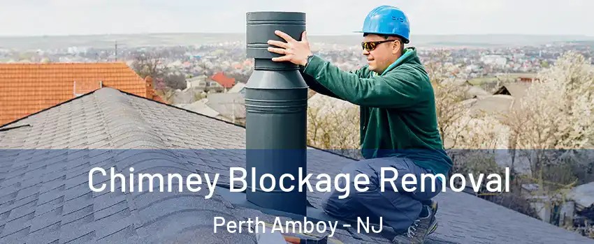  Chimney Blockage Removal Perth Amboy - NJ