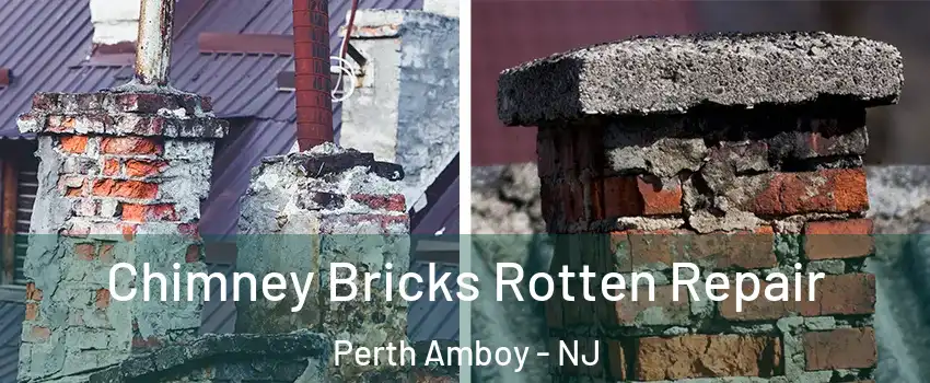  Chimney Bricks Rotten Repair Perth Amboy - NJ
