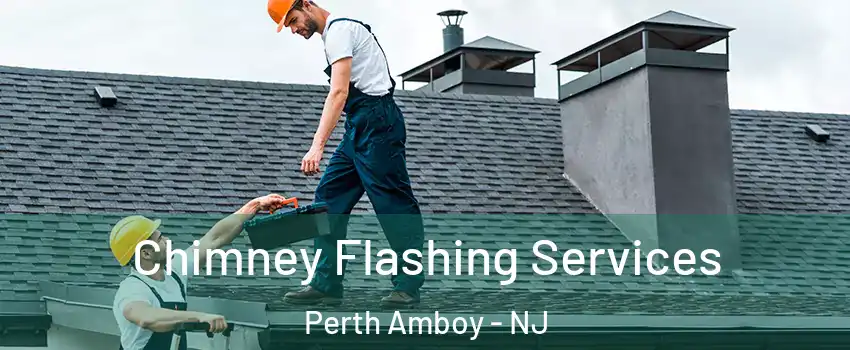  Chimney Flashing Services Perth Amboy - NJ