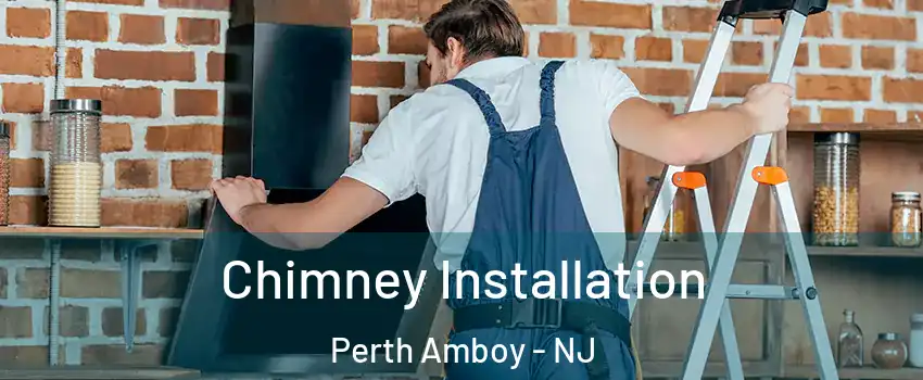  Chimney Installation Perth Amboy - NJ