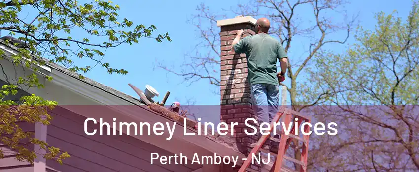  Chimney Liner Services Perth Amboy - NJ