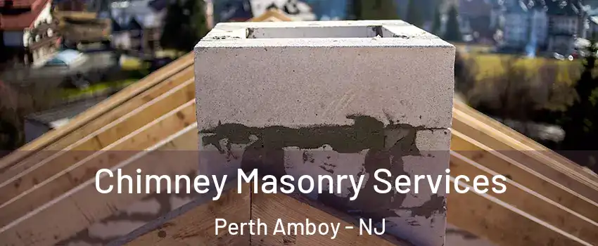  Chimney Masonry Services Perth Amboy - NJ