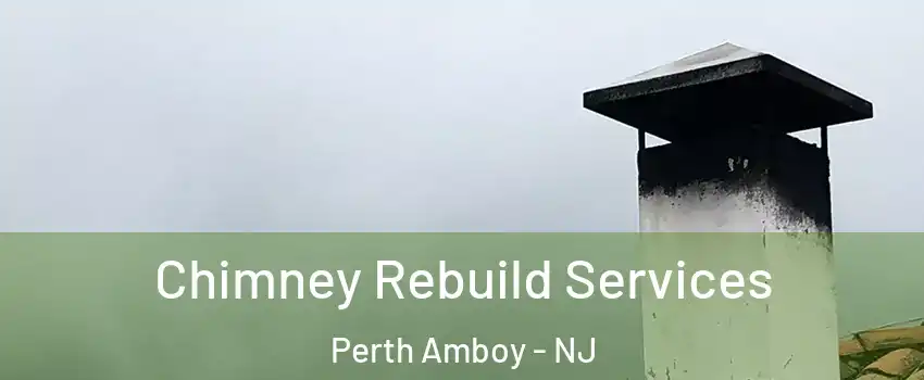  Chimney Rebuild Services Perth Amboy - NJ