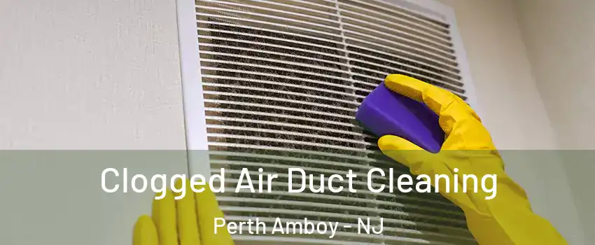  Clogged Air Duct Cleaning Perth Amboy - NJ