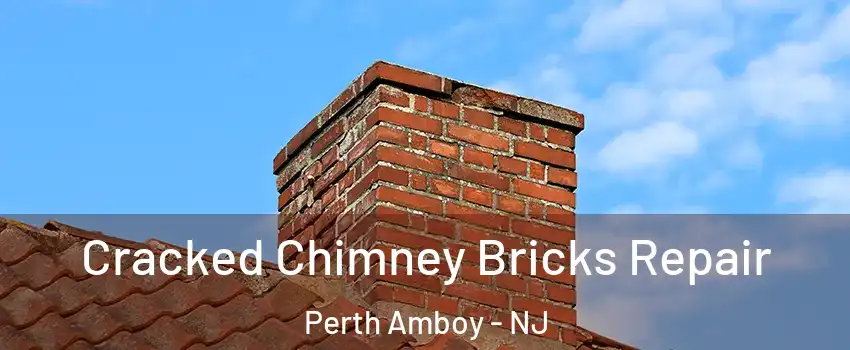  Cracked Chimney Bricks Repair Perth Amboy - NJ