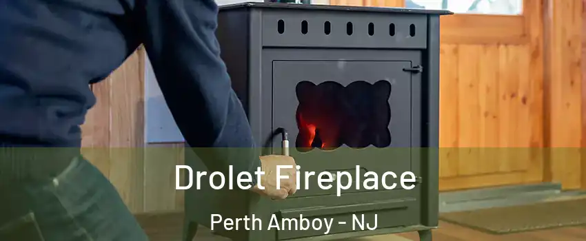  Drolet Fireplace Perth Amboy - NJ
