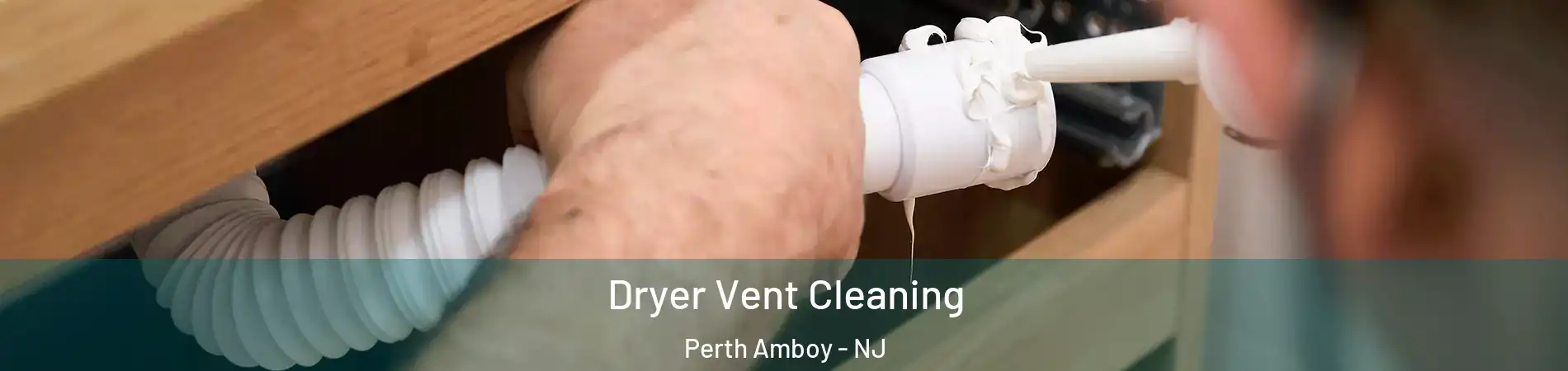  Dryer Vent Cleaning Perth Amboy - NJ