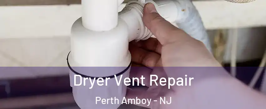  Dryer Vent Repair Perth Amboy - NJ