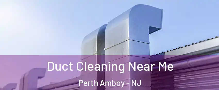  Duct Cleaning Near Me Perth Amboy - NJ