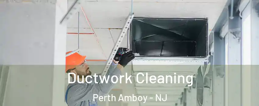  Ductwork Cleaning Perth Amboy - NJ