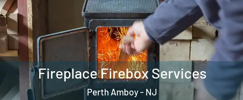  Fireplace Firebox Services Perth Amboy - NJ