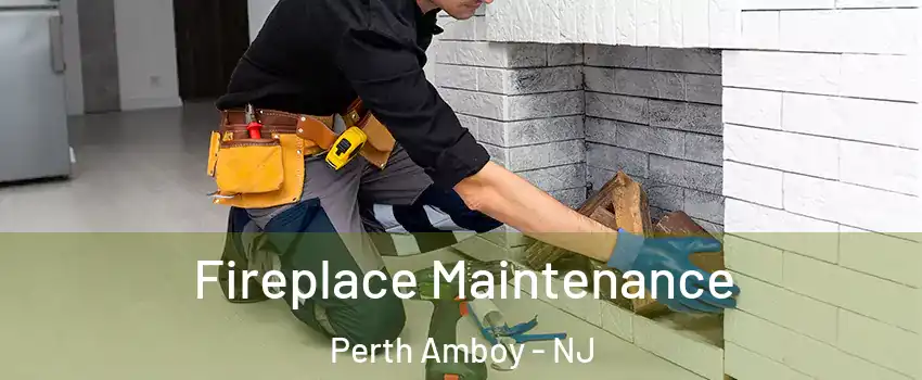  Fireplace Maintenance Perth Amboy - NJ