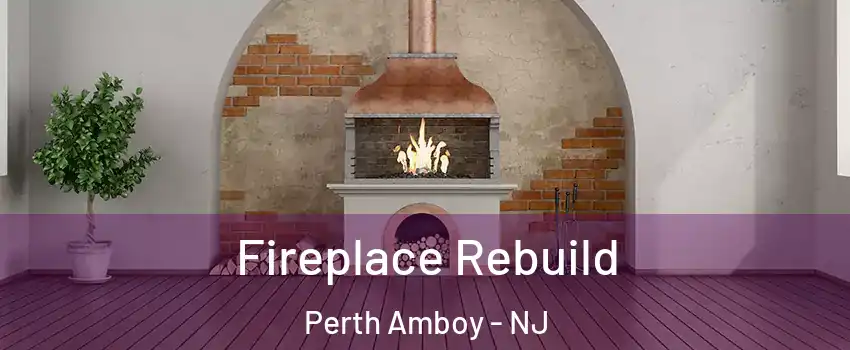  Fireplace Rebuild Perth Amboy - NJ