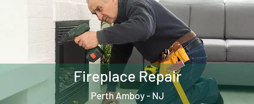  Fireplace Repair Perth Amboy - NJ