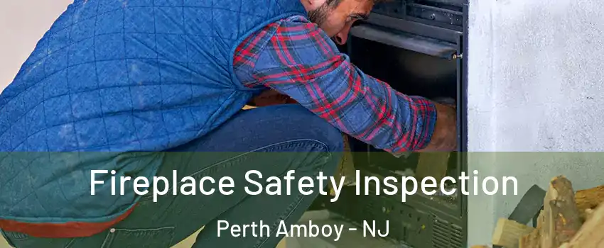  Fireplace Safety Inspection Perth Amboy - NJ
