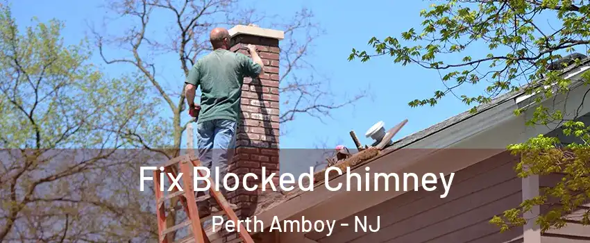  Fix Blocked Chimney Perth Amboy - NJ