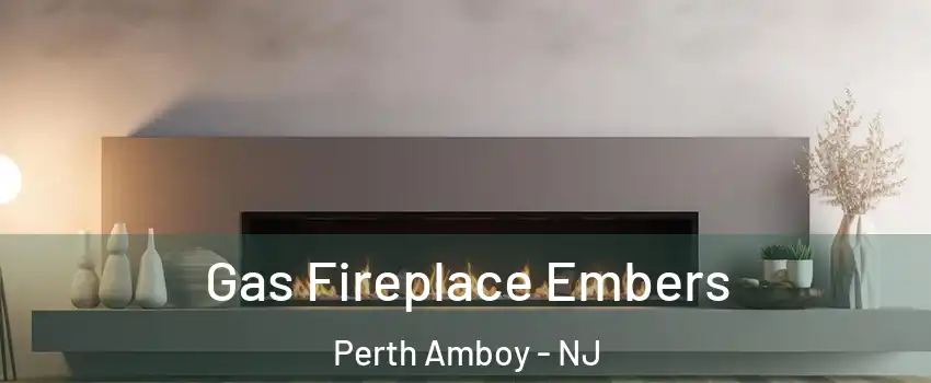  Gas Fireplace Embers Perth Amboy - NJ
