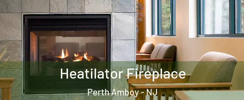  Heatilator Fireplace Perth Amboy - NJ