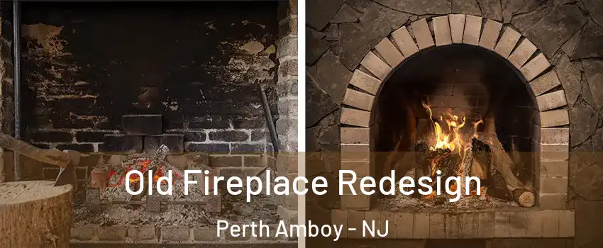  Old Fireplace Redesign Perth Amboy - NJ