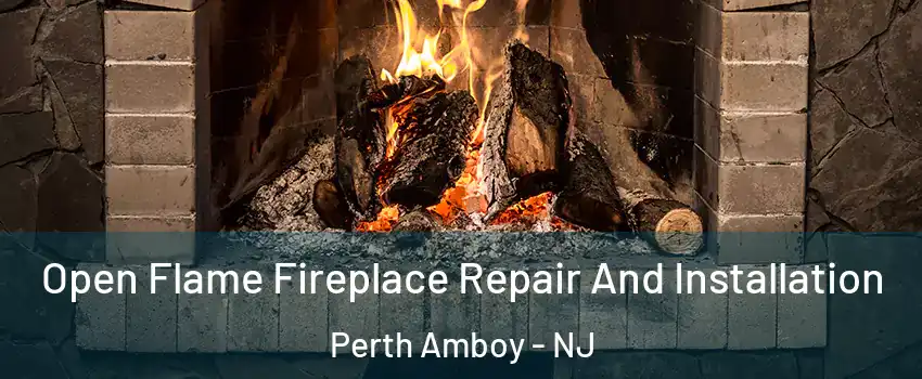  Open Flame Fireplace Repair And Installation Perth Amboy - NJ
