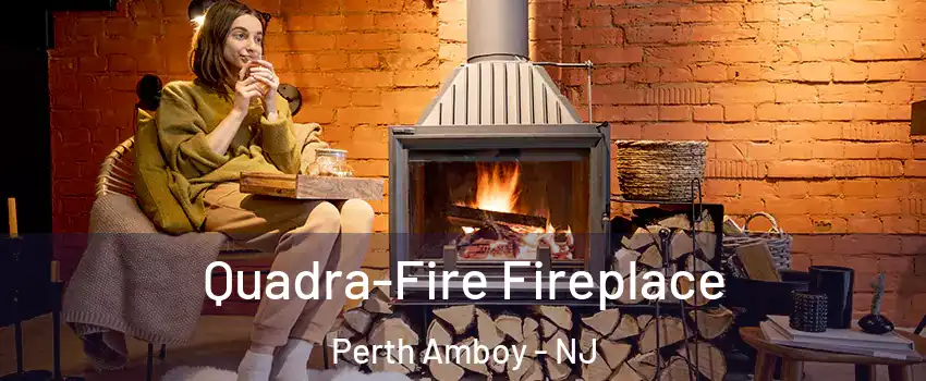  Quadra-Fire Fireplace Perth Amboy - NJ