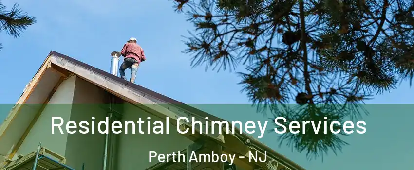  Residential Chimney Services Perth Amboy - NJ