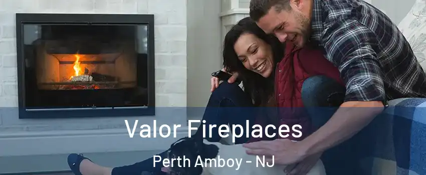  Valor Fireplaces Perth Amboy - NJ